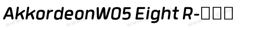 AkkordeonW05 Eight R字体转换 AkkordeonW05 Eight R字体转换